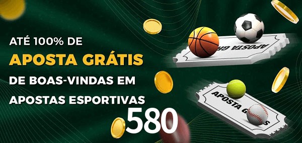 580 Ate 100% de Aposta Gratis